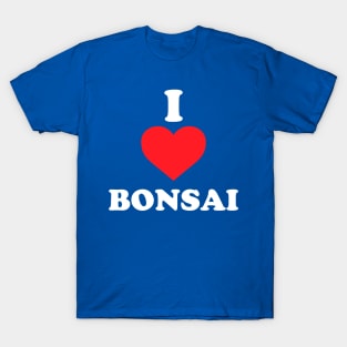 I LOVE BONSAI T-Shirt